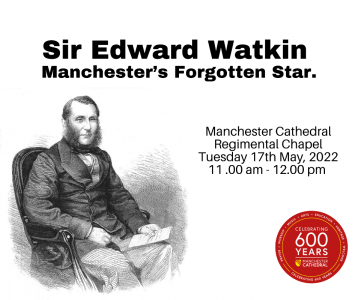 Manchester Cathedral is pleased to host a free talk on Sir Edward Watkin - Manchester's forgotten star.