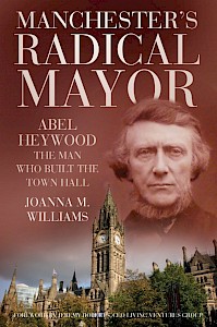 Free history talk - Manchester's Radical Mayor: Abel Heywood, the Man who Built the Town Hall